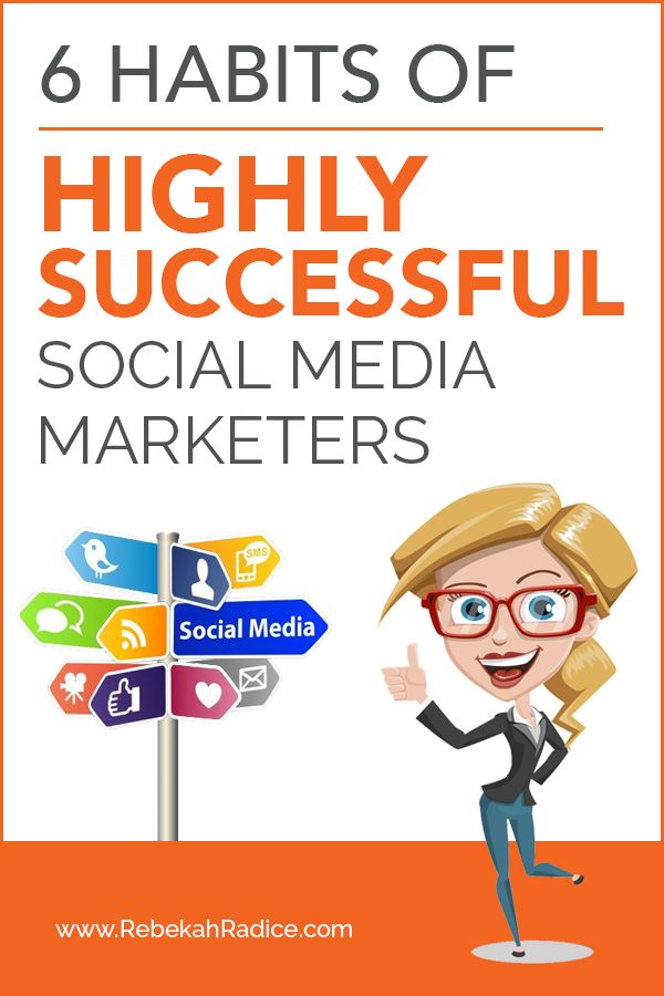 6 Habits of Highly Successful Social Media Marketers