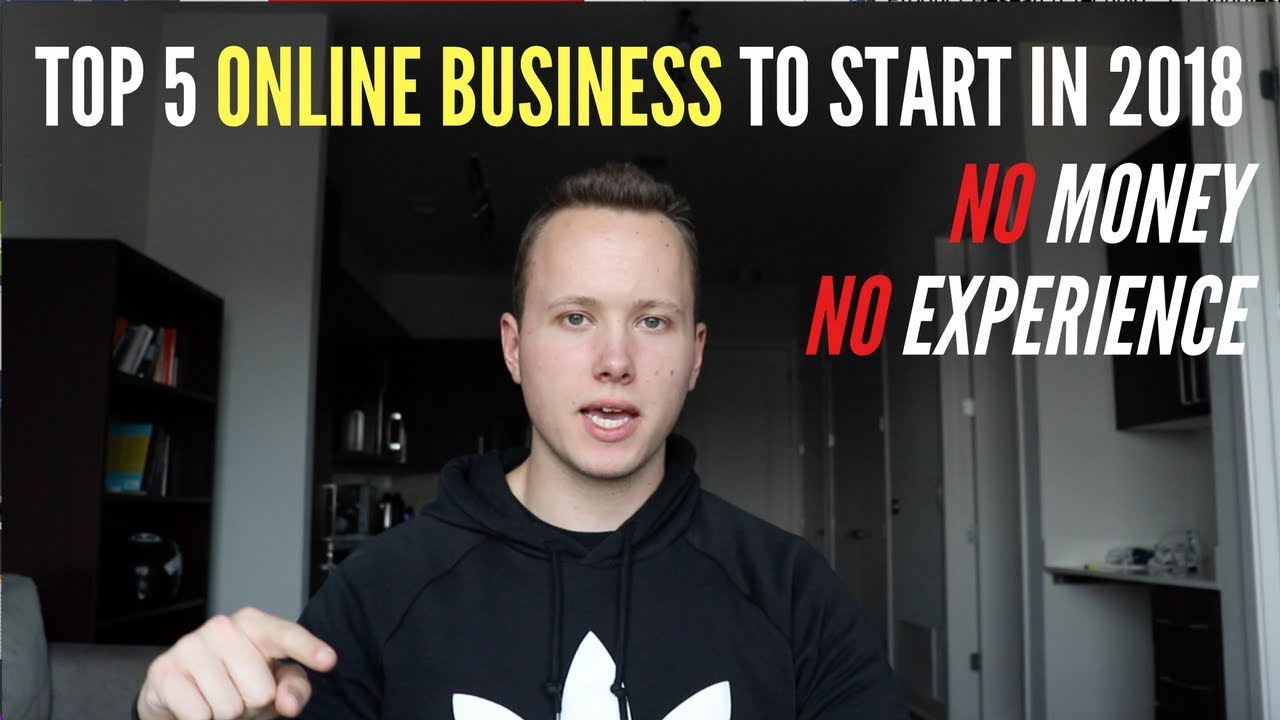 Top 5 ONLINE Business To Start in 2018 With LITTLE MONEY and NO EXPERIENCE