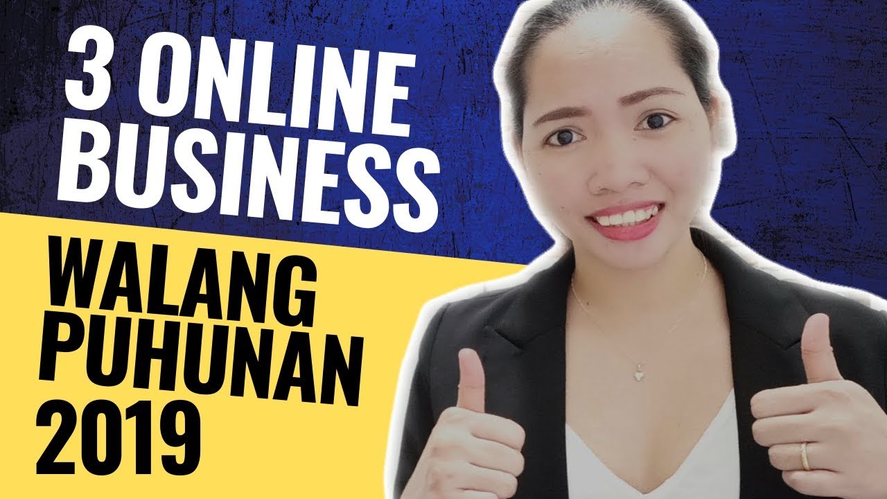3 Online Business Na Walang Puhuhan 2019 | Best Business in Philippines