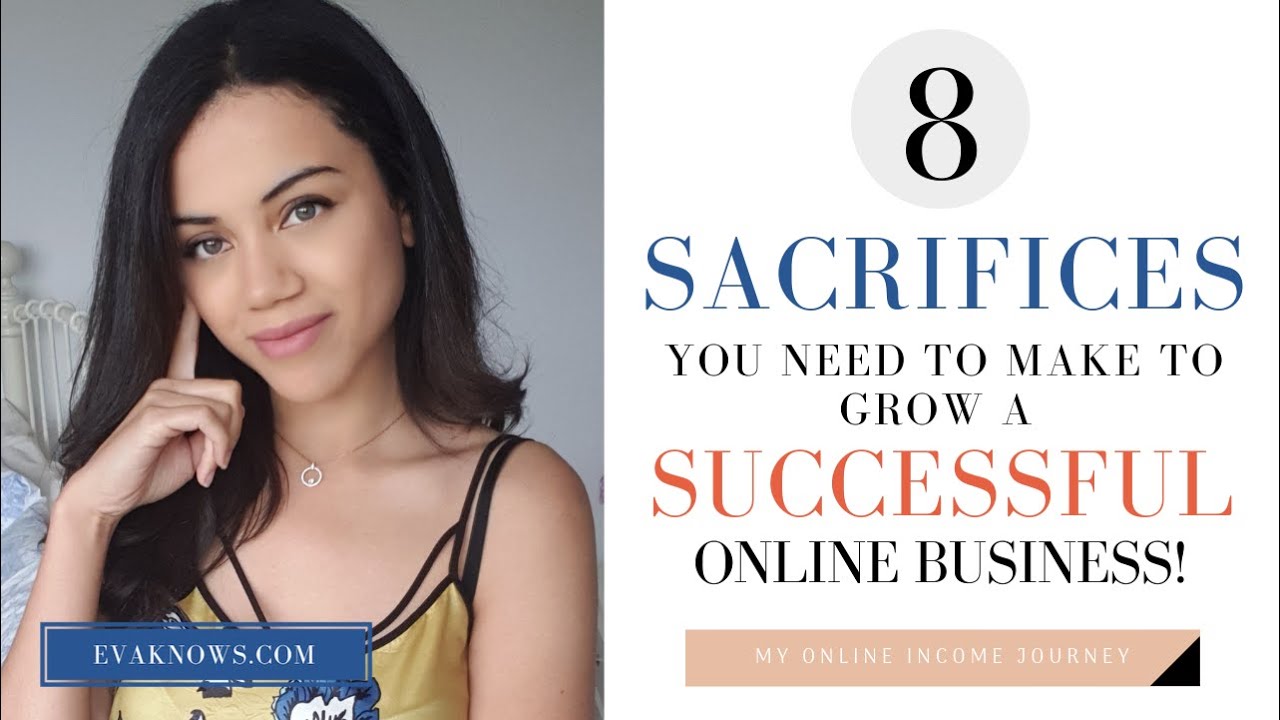 8 Sacrifices You Need To Make To Grow A Successful Online Business!