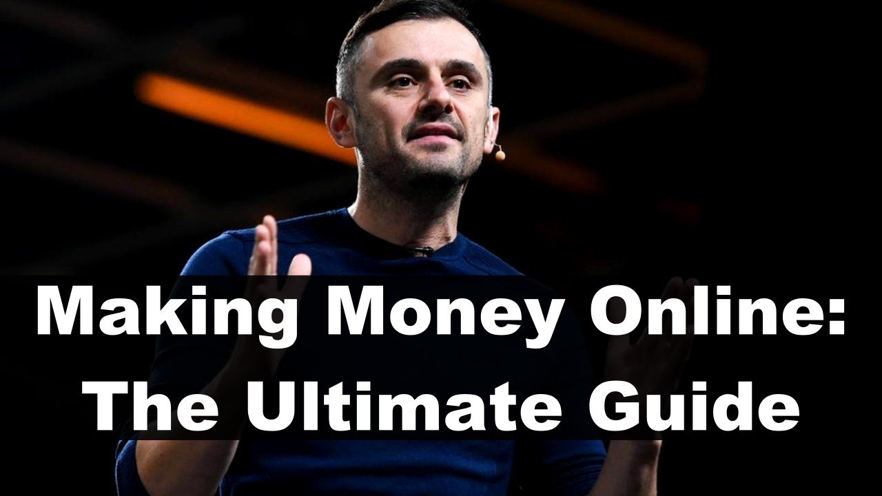 How To Make Money Online – The ULTIMATE Beginners Guide | Gary Vaynerchuk