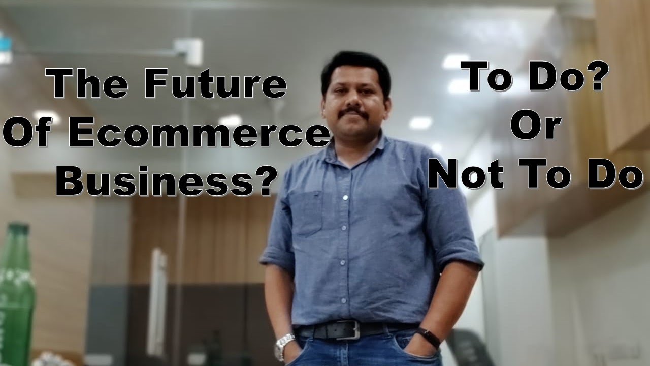 The Future Of Ecommerce Business Or Online Business By Sunil Patel – Ecom Tech Ka Tadka