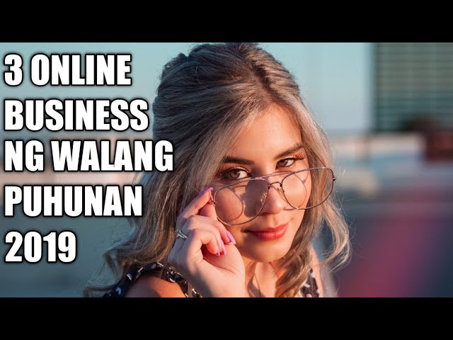 3 ONLINE BUSINESS WALANG PUHUNAN NGAYON 2019