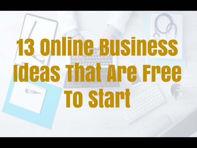 13 Online Business Ideas That Are Free To Start