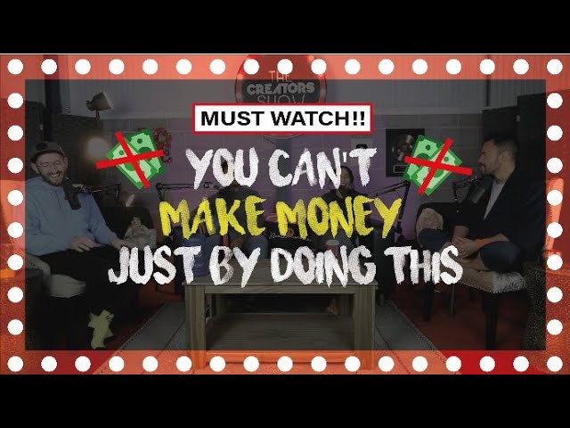 Making Money Online is NOT Just About This.. | The Creators Show [Ep 001]