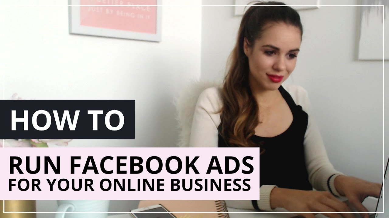 How To Run Facebook Ads For Your Online Business