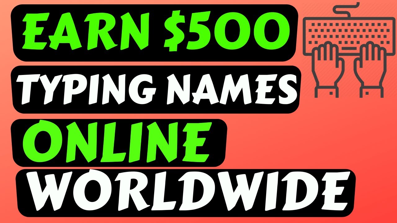 Earn $500 By Typing Names Online! Available Worldwide (MAKING MONEY ONLINE 2020)