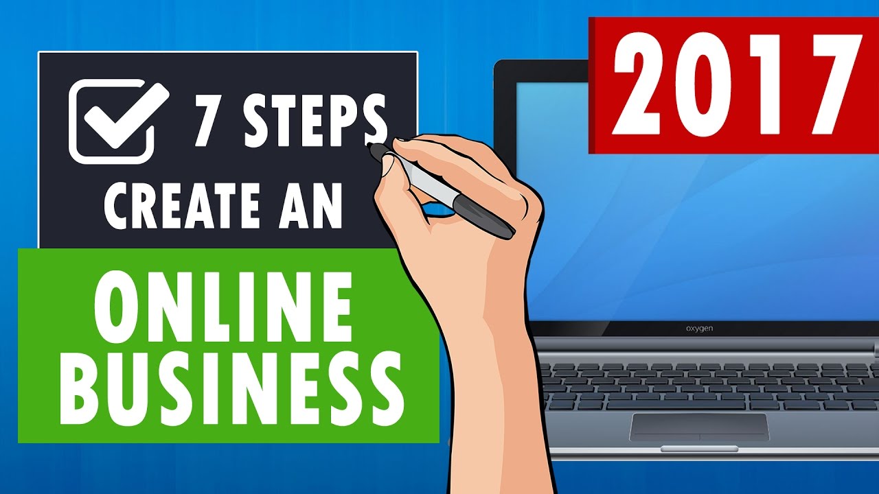 7 Steps to Create an Online Business in 2017
