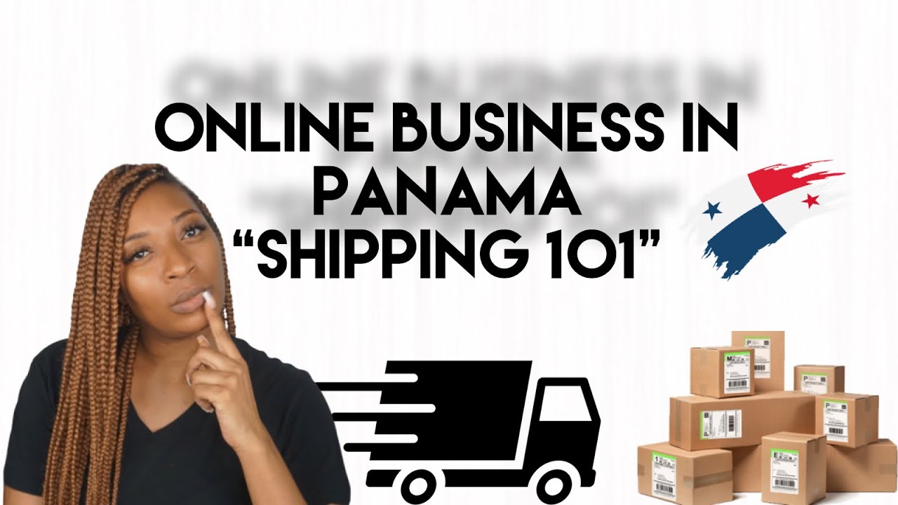 ONLINE BUSINESS IN PANAMA  | SHIPPING 101