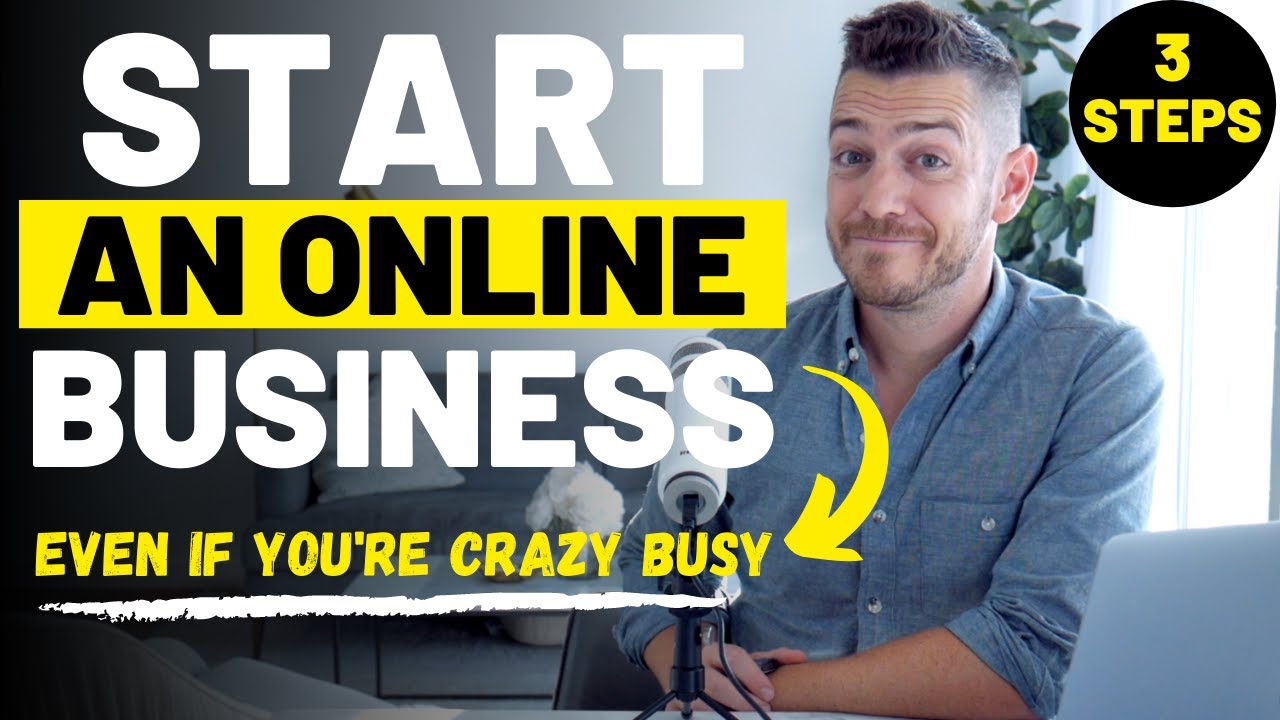 3 Steps To Start An Online Business If You’re Crazy Busy