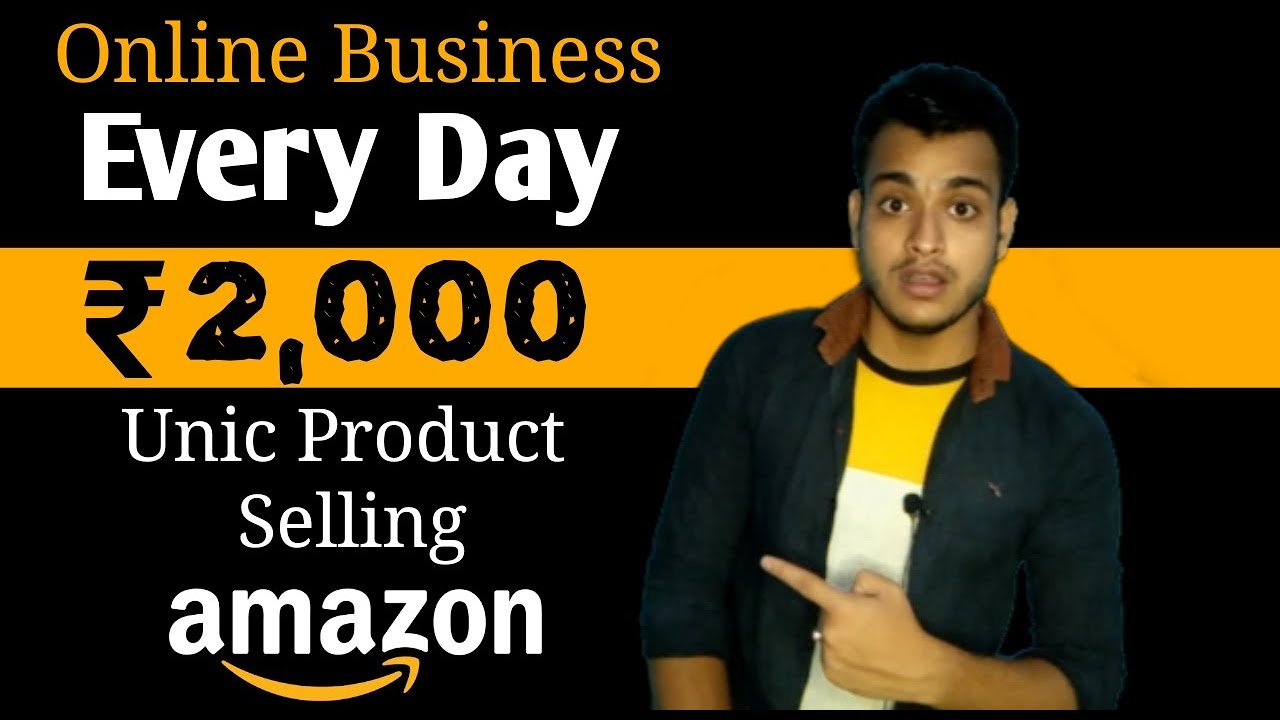 Every Day ₹2,000 Profit Selling Unic Product Amazon | Start Online Business From Home | New Idea