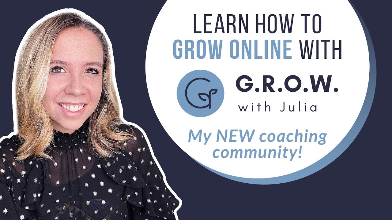 How to Grow an Online Business: Get Live Mentorship in G.R.O.W. with Julia