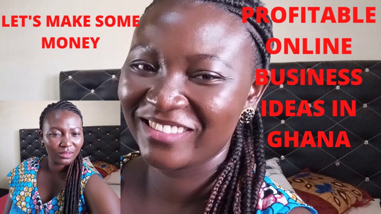PROFITABLE ONLINE BUSINESS IDEAS IN GHANA