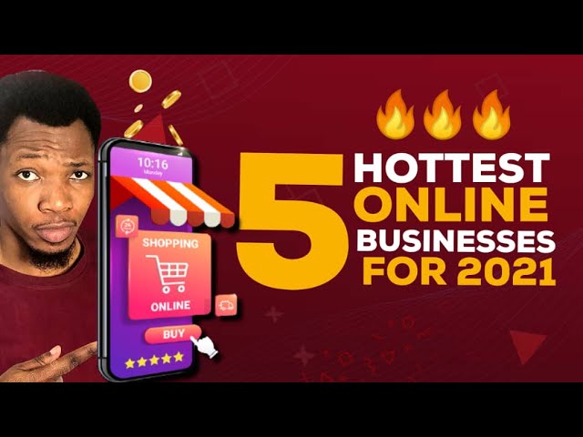 [2021 TRENDS] 5 Hottest Online Business Ideas To Start Now 2021