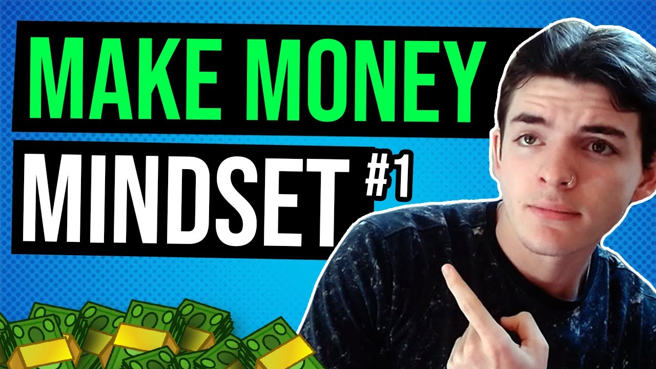 The Mindset You Need Making Money Online | Make Money Mindset #1