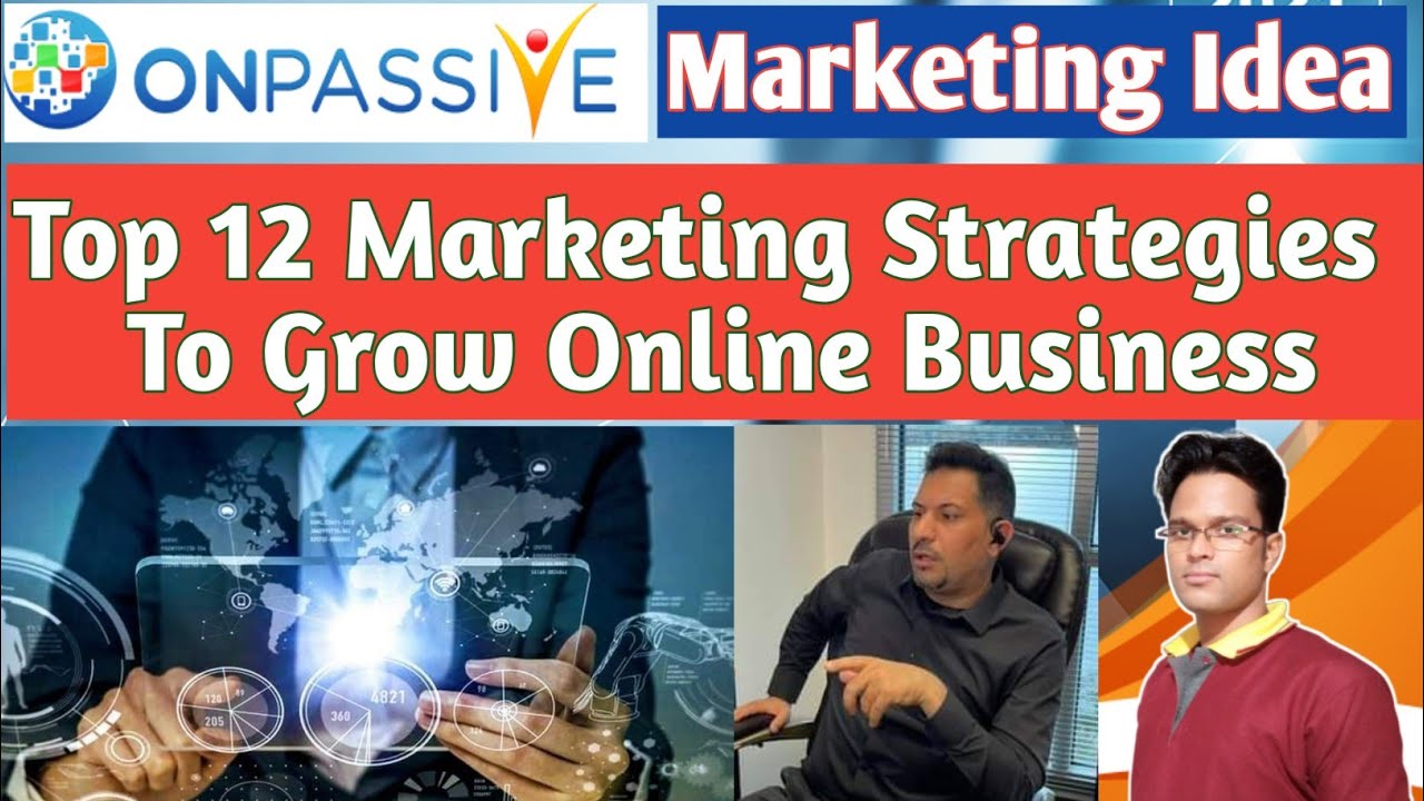 Onpassive Blog ll Top 12 Marketing Strategies To Grow Online Business In 2021