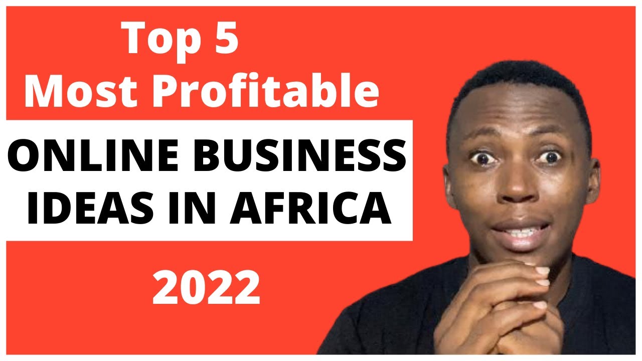 Top 5 Most Lucrative Online Business Ideas In Africa 2022 | 500k/Monthly Guaranteed