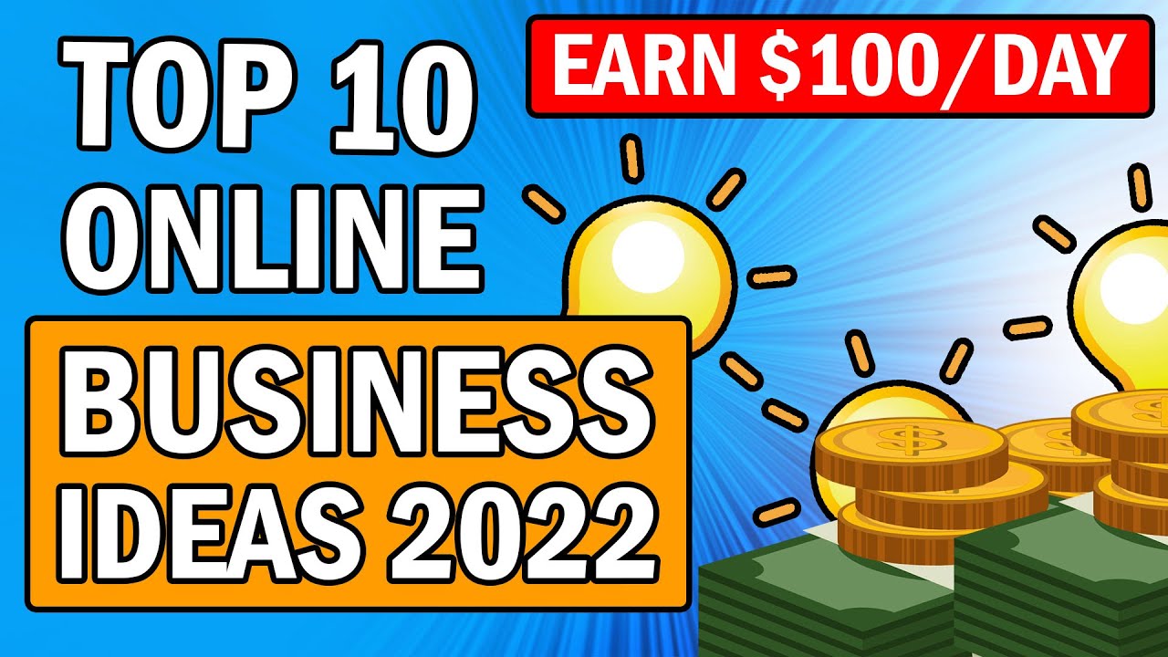 Top 10 Online Business Ideas for 2022