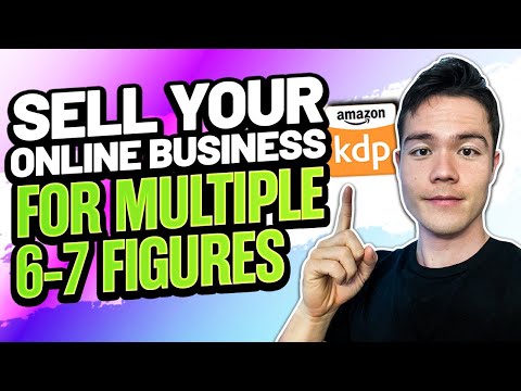 Complete Guide to Selling Your Online Business (Amazon KDP, FBA, Affiliate, Blog)