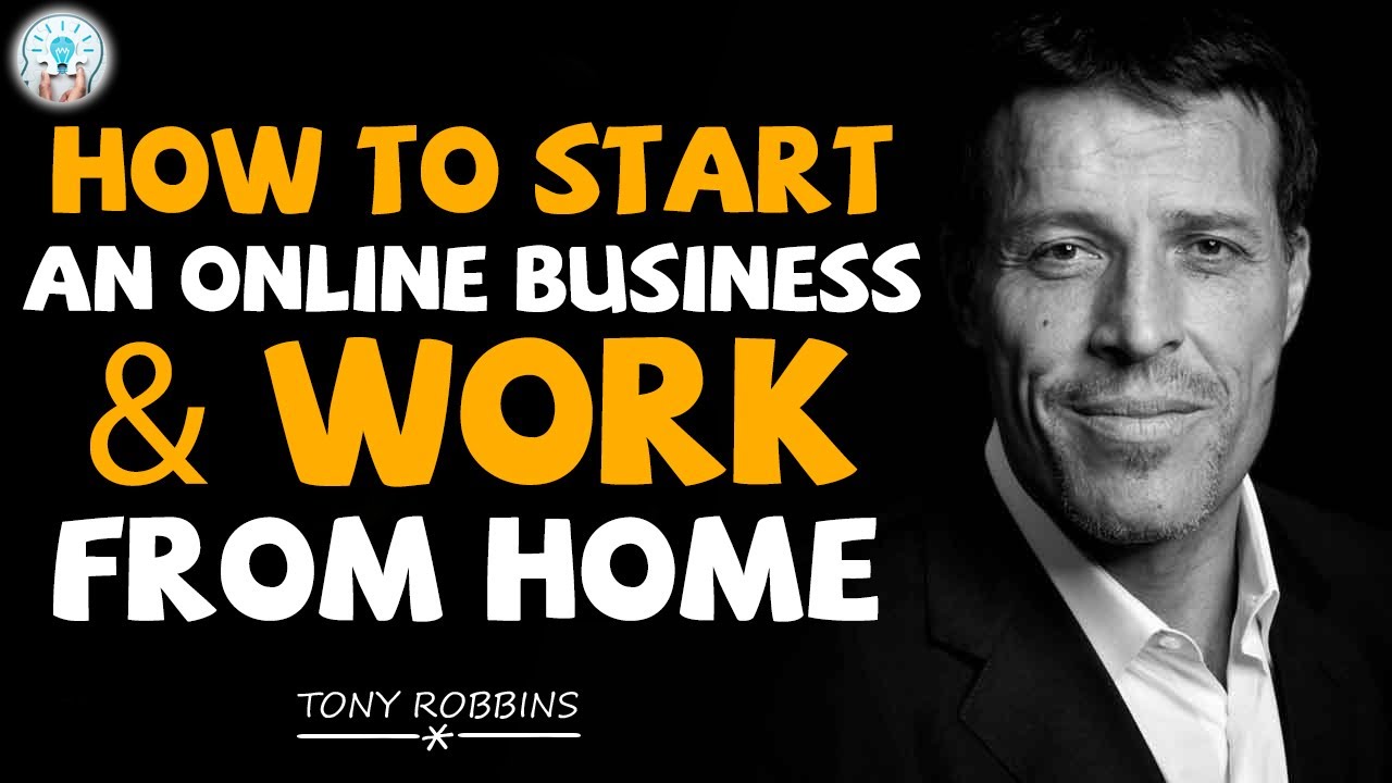 Tony Robbins Motivation – How to Start an Online Business & Work from Home