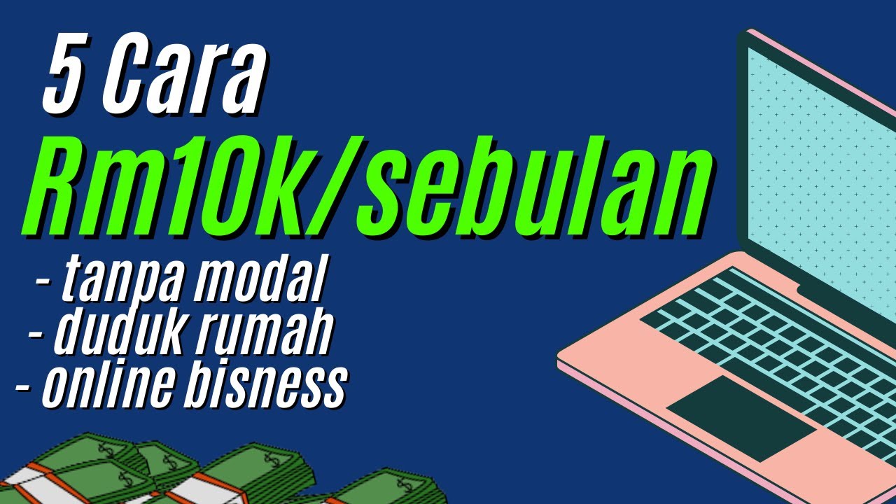 5 Online Business TAMBAH Rm10k EXTRA DUIT SEBULAN TANPA MODAL 2021 Buat Duit Duduk Rumah Malaysia