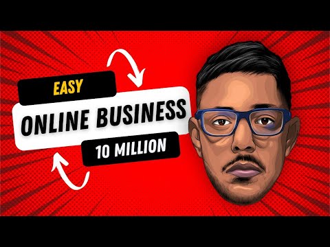 EASY ONLINE BUSINESS TO MAKE 10 MILLION 2022