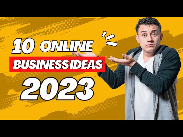 Top 10 Online Business Ideas 2023