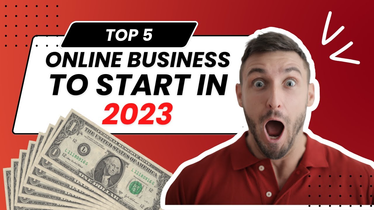 TOP 5 ONLINE BUSINESS TO START IN 2023