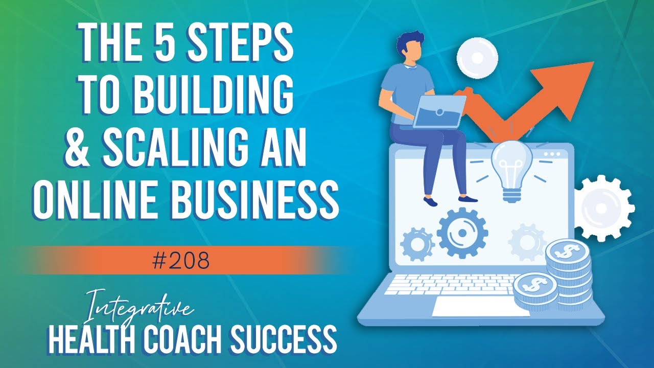 The 5 Steps to Building & Scaling an Online Business
