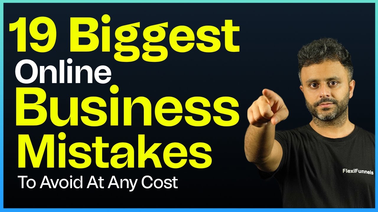 19 Online Business Mistakes To Avoid At Any Cost!!