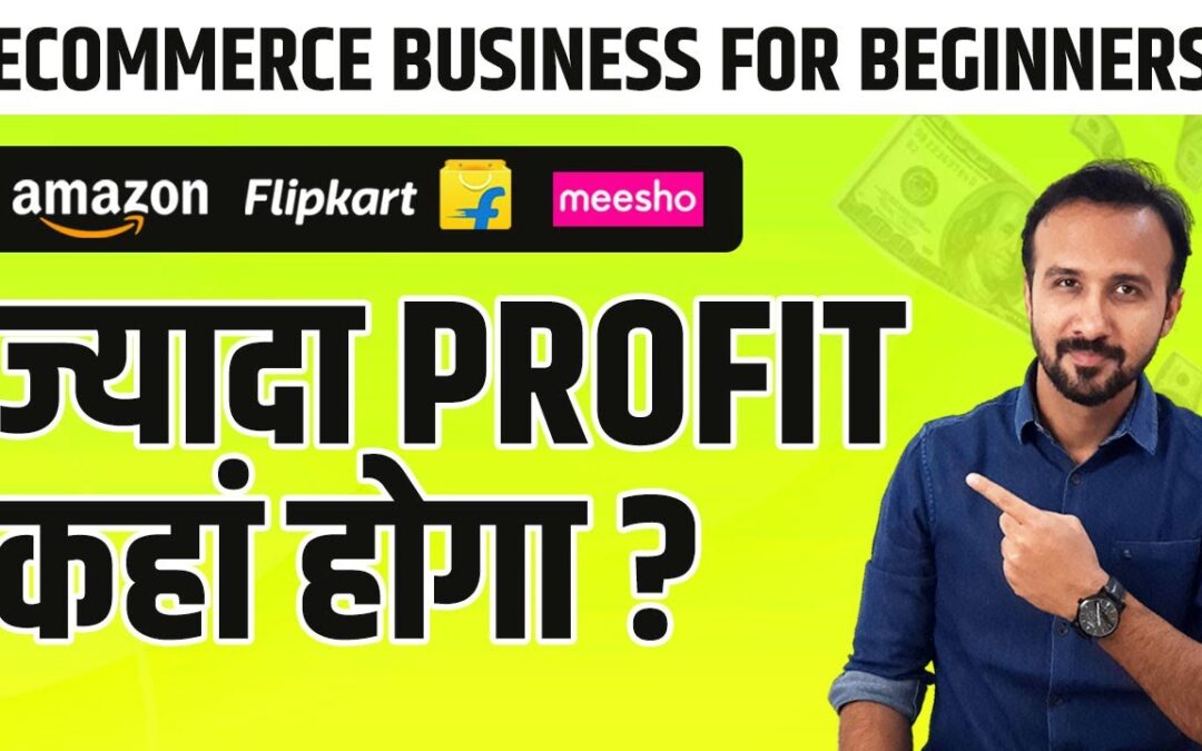 Best Ecommerce Marketplace for Online Business ✅ Amazon, Flipkart or Meesho? 🔥 Ecommerce Business
