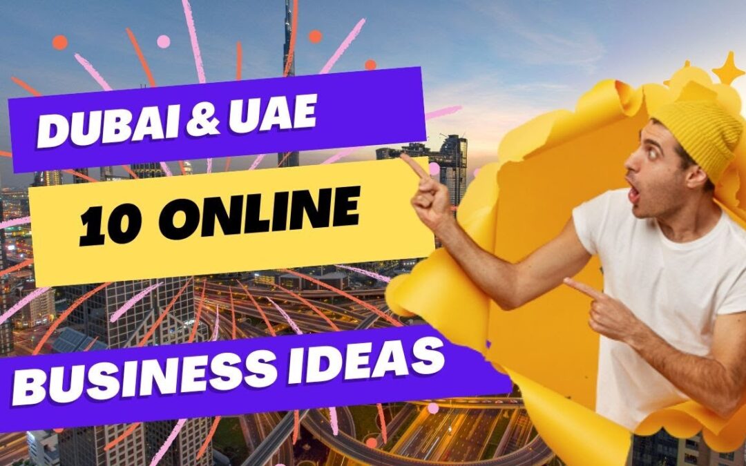 How to Start an online Business in Dubai ? Top 10 Online Business IDeas in Dubai & UAE