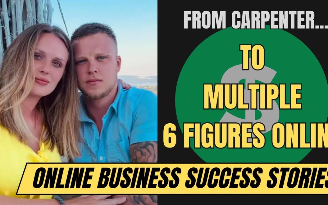 From Carpenter to Multiple 6 Figures | Interview with Dan Carroll | Online Business Success Stories