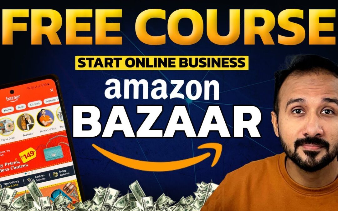 FREE COURSE ???? Sell on Amazon Bazaar | Ecommerce Business for beginners | Online Business Ideas