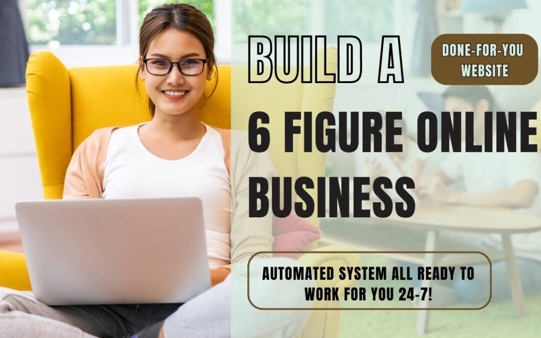 Build a 6 Figure Online Business With A Done-For-You Website and Automated System All Ready To Go!